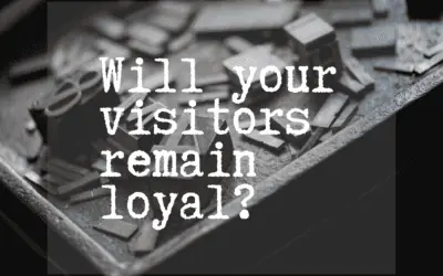 Will Your Visitors Remain Loyal?